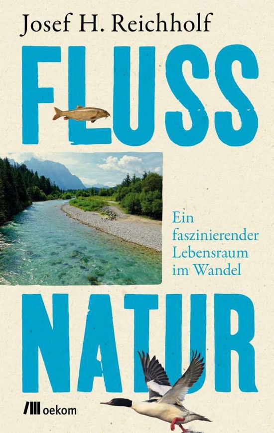 Flussnatur - Josef H. Reichholf - Książki - Oekom Verlag GmbH - 9783962382858 - 14 września 2021