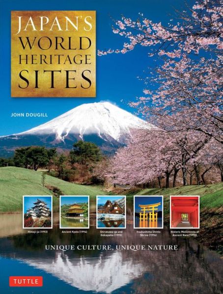 Cover for John Dougill · Japan's World Heritage Sites: Unique Culture, Unique Nature (Hardcover Book) [Large Format edition] (2014)