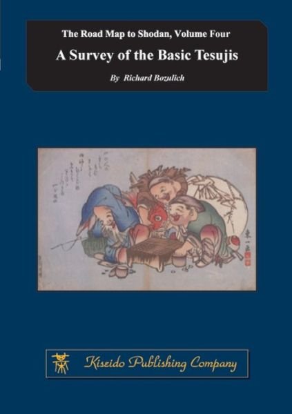 Cover for Bozulich, Richard (Kiseido Publishing Company Kiseido Publishing Copmpany) · A Survey of the Basic Tesujis - Road Map to Shodan (Taschenbuch) (2016)