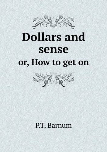 Cover for P. T. Barnum · Dollars and Sense Or, How to Get on (Taschenbuch) (2013)