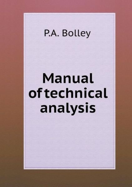 Cover for P a Bolley · Manual of Technical Analysis (Paperback Book) (2015)