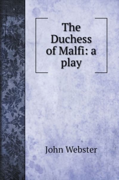 Cover for John Webster · The Duchess of Malfi (Hardcover Book) (2022)