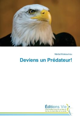 Deviens un Prédateur! - Martial Krekoumou - Books - KS Omniscriptum Publishing - 9786139590858 - January 13, 2022
