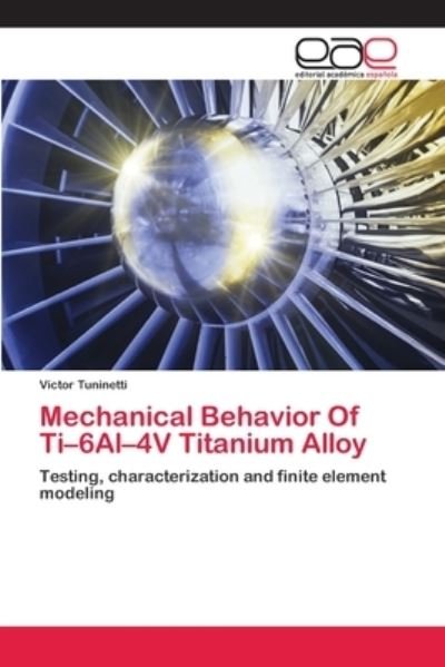 Mechanical Behavior Of Ti-6Al - Tuninetti - Boeken -  - 9786202102858 - 9 maart 2018