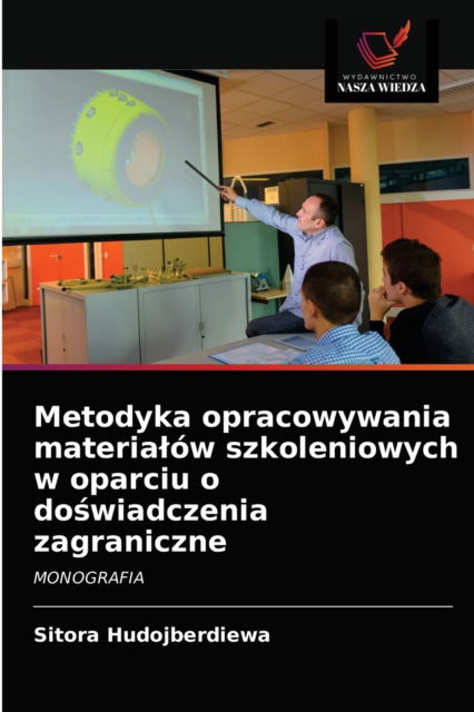 Cover for Sitora Hudojberdiewa · Metodyka opracowywania materialow szkoleniowych w oparciu o do?wiadczenia zagraniczne (Paperback Book) (2021)
