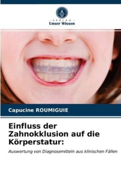 Cover for Capucine Roumiguie · Einfluss der Zahnokklusion auf die Koerperstatur (Paperback Book) (2021)