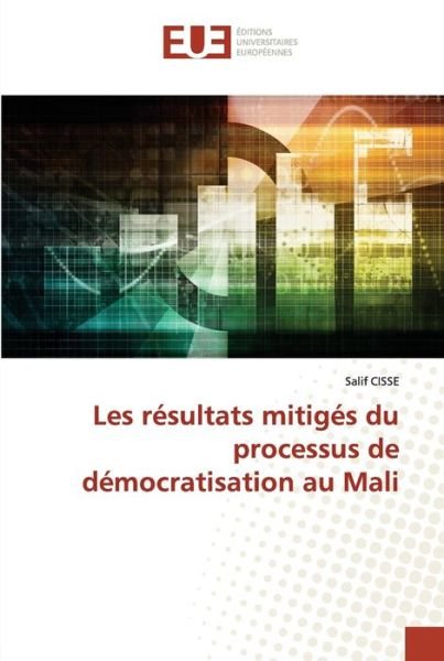Cover for Salif Cisse · Les resultats mitiges du processus de democratisation au Mali (Pocketbok) (2021)