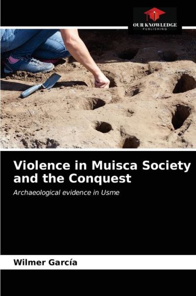 Cover for Wilmer Garcia · Violence in Muisca Society and the Conquest (Paperback Book) (2021)
