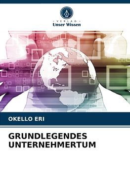 Grundlegendes Unternehmertum - Okello Eri - Kirjat - Verlag Unser Wissen - 9786204041858 - torstai 26. elokuuta 2021