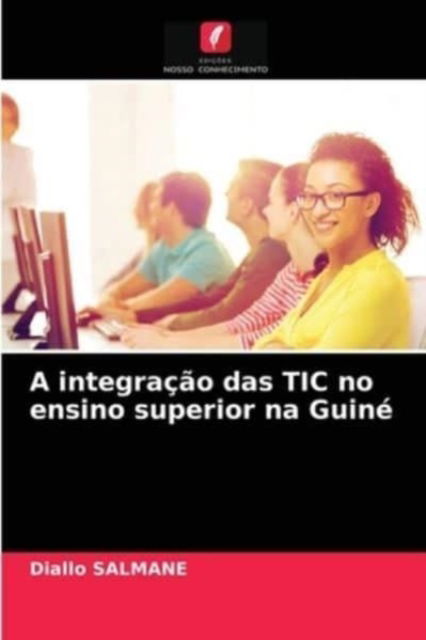 Cover for Diallo Salmane · A integracao das TIC no ensino superior na Guine (Paperback Book) (2021)