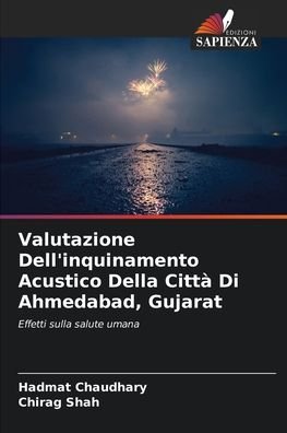 Cover for Hadmat Chaudhary · Valutazione Dell'inquinamento Acustico Della Citta Di Ahmedabad, Gujarat (Paperback Bog) (2021)