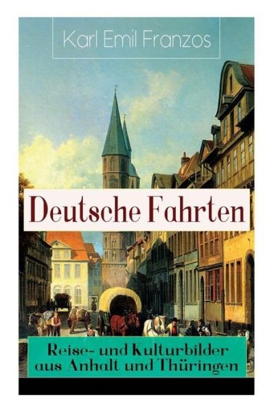 Cover for Karl Emil Franzos · Deutsche Fahrten (Paperback Bog) (2018)
