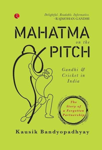 Cover for Kausik Bandyopadhyay · MAHATMA ON THE PITCH: Gandhi and Cricket in India (Hardcover Book) (2017)