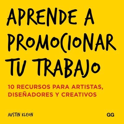 Cover for Austin Kleon · Aprende a Promocionar Tu Trabajo (Hardcover Book) (2016)