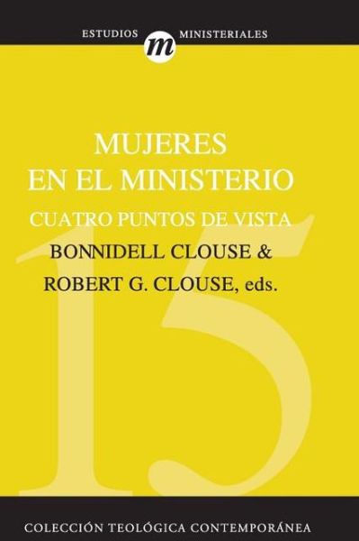 Cover for Robert G Clouse · Mujeres En El Ministerio: Cuatro Puntos de Vista - Coleccion Teologica Contemporanea (Pocketbok) (2010)