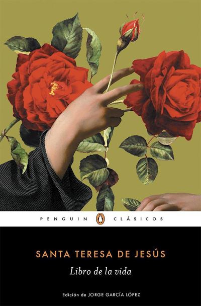 Cover for Santa Teresa de Jesús · El libro de la vida / The Life of Saint Teresa of Avila by Herself (Book) (2016)