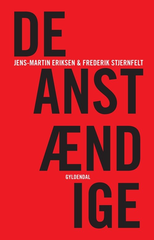 Jens-Martin Eriksen; Frederik Stjernfelt · De Anstændige (Sewn Spine Book) [1er édition] (2013)