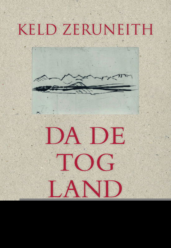 Cover for Keld Zeruneith · Da de tog land (Sewn Spine Book) [1.º edición] (2021)