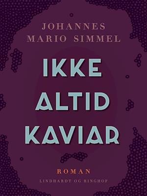 Cover for Johannes Mario Simmel · Ikke altid kaviar (Sewn Spine Book) [1. Painos] (2019)