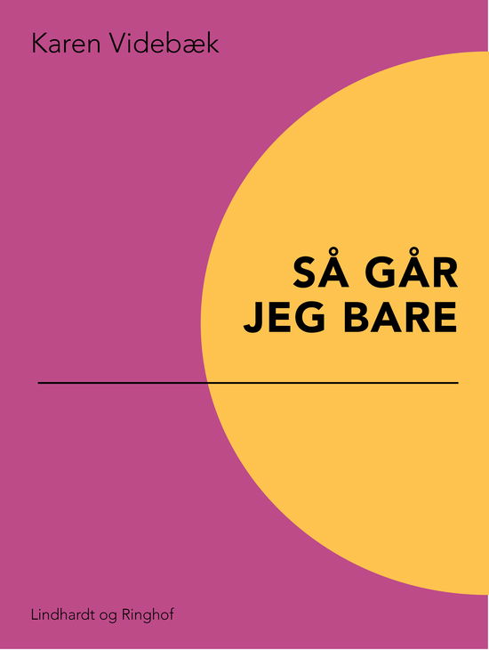 Cover for Karen Videbæk · Så går jeg bare (Sewn Spine Book) [1º edição] (2019)