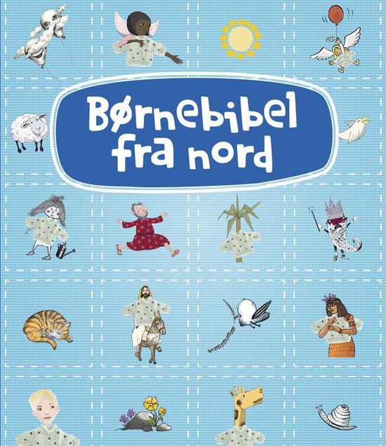 Cover for Jens Blendstrup, Hanne Kvist, Lilja Scherfig, Martin Glaz Serup, Peter Adolphsen, Tina Sakura Bestle, Gro Dahle m.fl. · Børnebibel fra nord (Bound Book) [1e uitgave] [Indbundet] (2014)