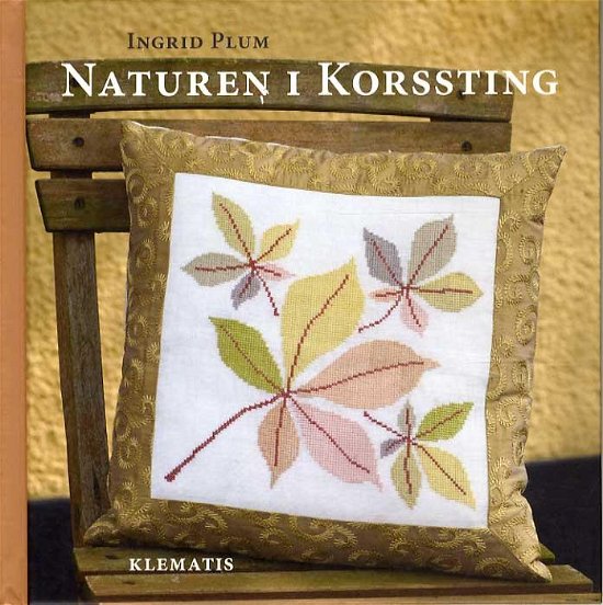 Naturen i korssing (Lille format) - Ingrid Plum - Bøger - Klematis - 9788771390858 - 20. juni 2014