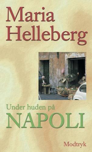 Cover for Maria Helleberg · Under huden på Napoli (Hæftet bog) [1. udgave] (1999)