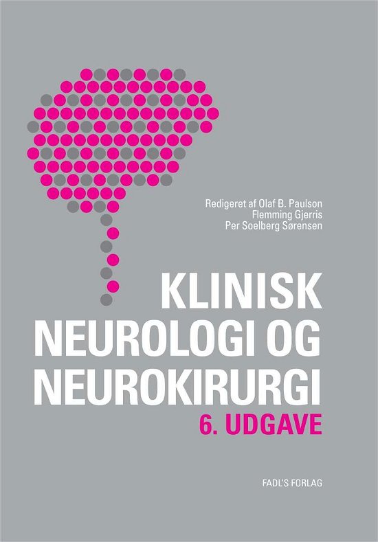 Klinisk neurologi og neurokirurgi - Olaf B. Paulson, Flemming Gjerris & Per Soelberg Sørensen - Bøger - FADL's Forlag - 9788777497858 - 17. august 2015