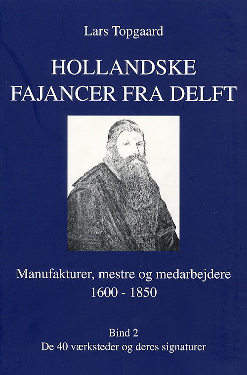 Cover for Lars Topgaard · Hollandske fajancer fra Delft. De 40 værksteder og deres signaturer (Book) [1. wydanie] (2006)