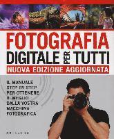 Fotografia Digitale Per Tutti. Il Manuale Step By Step Per Ottenere Il Meglio Dalla Vostra Macchina Fotografica - Chris Gatcum - Kirjat -  - 9788858015858 - 