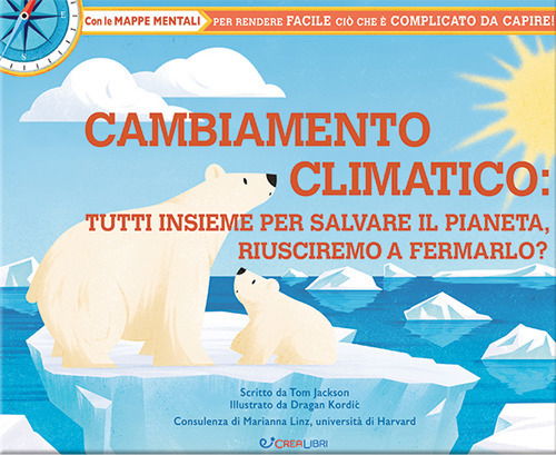 Cambiamento Climatico: Tutti Insieme Per Salvare Il Pianeta, Riusciremo A Fermarlo? Ediz. Illustrata - Tom Jackson - Książki -  - 9788868379858 - 