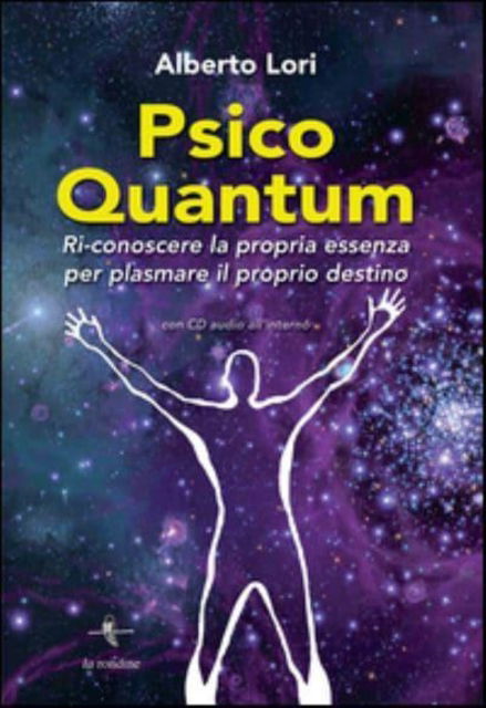 Cover for Alberto Lori · Psico Quantum. Ri-Conoscere La Propria Essenza Per Plasmare Il Proprio Destino. Con Contenuto Digitale Per Download E Accesso On Line (Book)