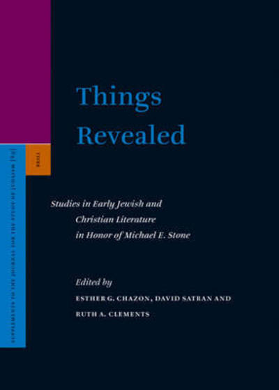 Cover for Michael E. Stone · Things Revealed: Studies in Early Jewish and Christian Literature in Honor of Michael E. Stone (Supplements to the Journal for the Study of Judaism) (Hardcover Book) (2004)