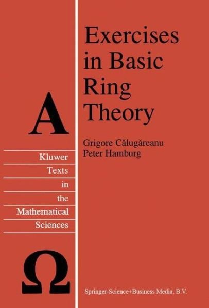 Cover for Grigore Calugareanu · Exercises in Basic Ring Theory - Texts in the Mathematical Sciences (Taschenbuch) [1st Ed. Softcover of Orig. Ed. 1998 edition] (2010)