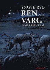 Cover for Ryd Yngve · Ren och varg : samer berättar (Indbundet Bog) (2007)