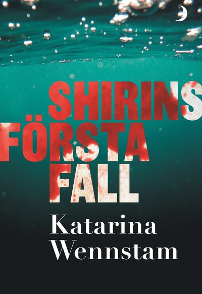 Cover for Katarina Wennstam · Shirin Sundin: Shirins första fall (Book) (2018)