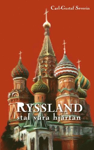 Cover for Carl-Gustaf Severin · Ryssland stal våra hjärtan (Paperback Book) (2023)