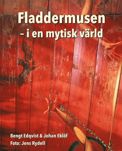 Fladdermusen : i en mytisk värld - Johan Eklöf - Książki - Bokpro - 9789189336858 - 18 lipca 2018