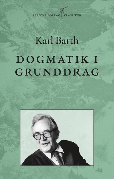 Cover for Karl Barth · Spricka förlag | Klassiker: Dogmatik i grunddrag (Bog) (2021)