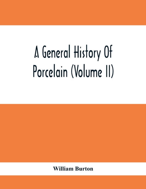 Cover for William Burton · A General History Of Porcelain (Volume Ii) (Taschenbuch) (2020)