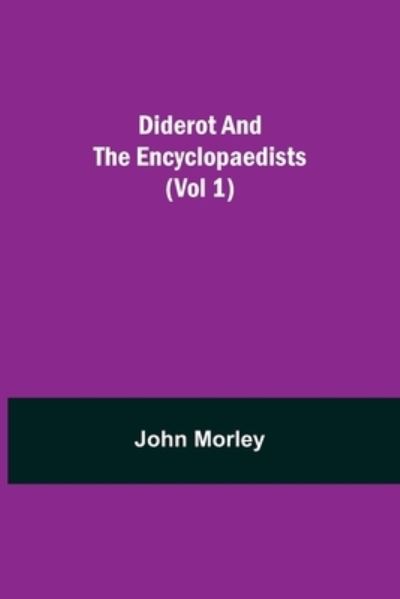 Cover for John Morley · Diderot and the Encyclopaedists (Vol 1) (Pocketbok) (2021)