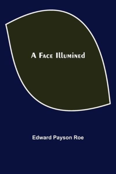 Cover for Edward Payson Roe · A Face Illumined (Paperback Book) (2021)