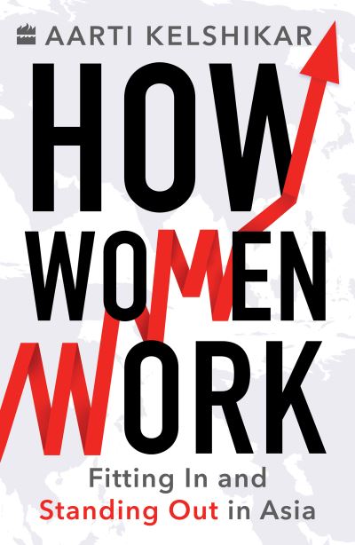 Cover for Aarti Kelshikar · How Women Work: Fitting In and Standing Out in Asia (Paperback Book) (2023)