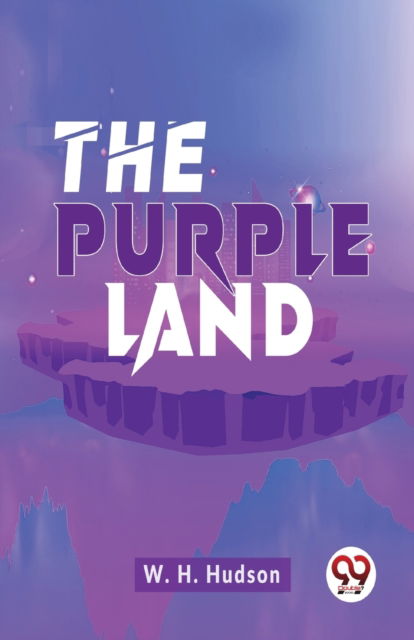 The Purple Land - W.H. Hudson - Books - Double 9 Books LLP - 9789358712858 - January 5, 2023
