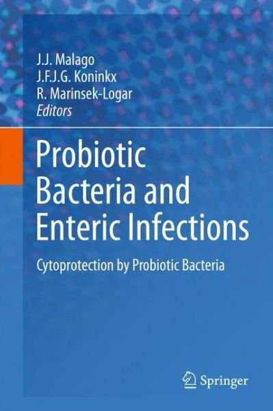 J J Malago · Probiotic Bacteria and Enteric Infections: Cytoprotection by Probiotic Bacteria (Hardcover bog) [2011 edition] (2011)