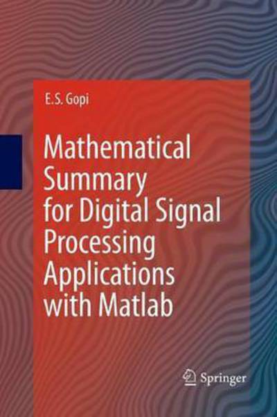 Cover for E. S. Gopi · Mathematical Summary for Digital Signal Processing Applications with Matlab (Paperback Book) [2010 edition] (2014)