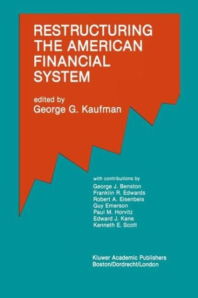 Cover for George G Kaufman · Restructuring the American Financial System (Paperback Book) [Softcover reprint of the original 1st ed. 1990 edition] (2011)