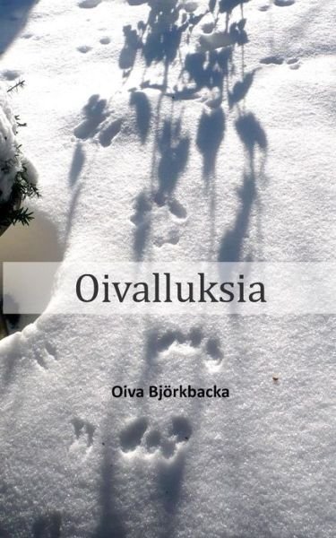 Oivalluksia - Oiva Björkbacka - Bøger - Books On Demand - 9789522867858 - 4. december 2013