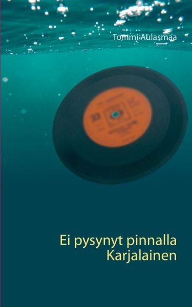 Cover for Aulasmaa · Ei pysynyt pinnalla Karjalaine (Buch) (2019)
