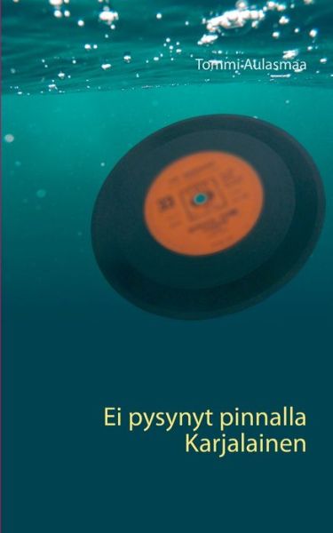 Cover for Aulasmaa · Ei pysynyt pinnalla Karjalaine (Bok) (2019)